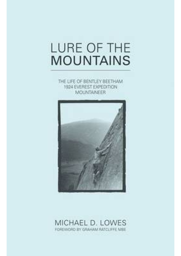 Lure of the Mountains, The Life of Bentley Beetham, 1924 Everest Expedition Mountaineer