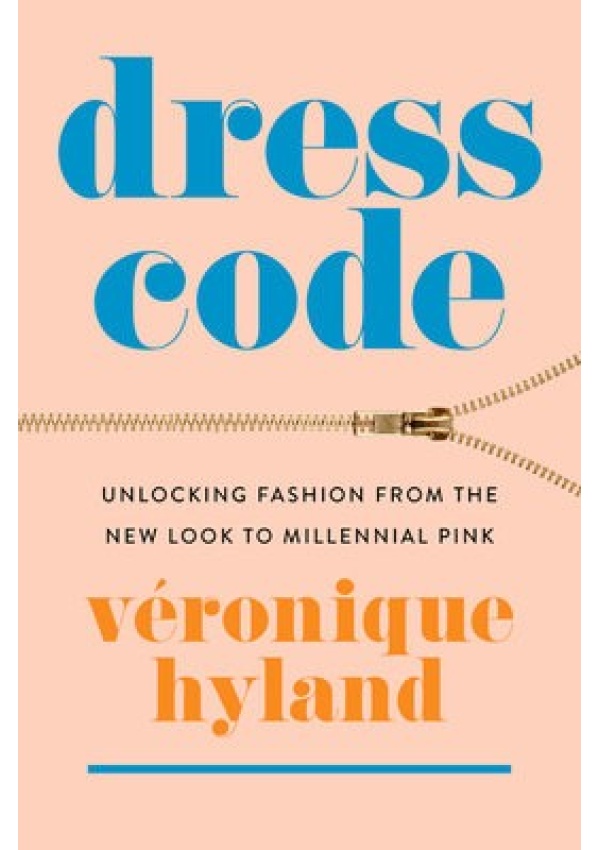 Dress Code, Unlocking Fashion from the New Look to Millennial Pink