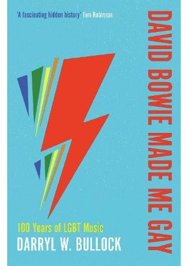 David Bowie Made Me Gay, 100 Years of LGBT Music Duckworth Books
