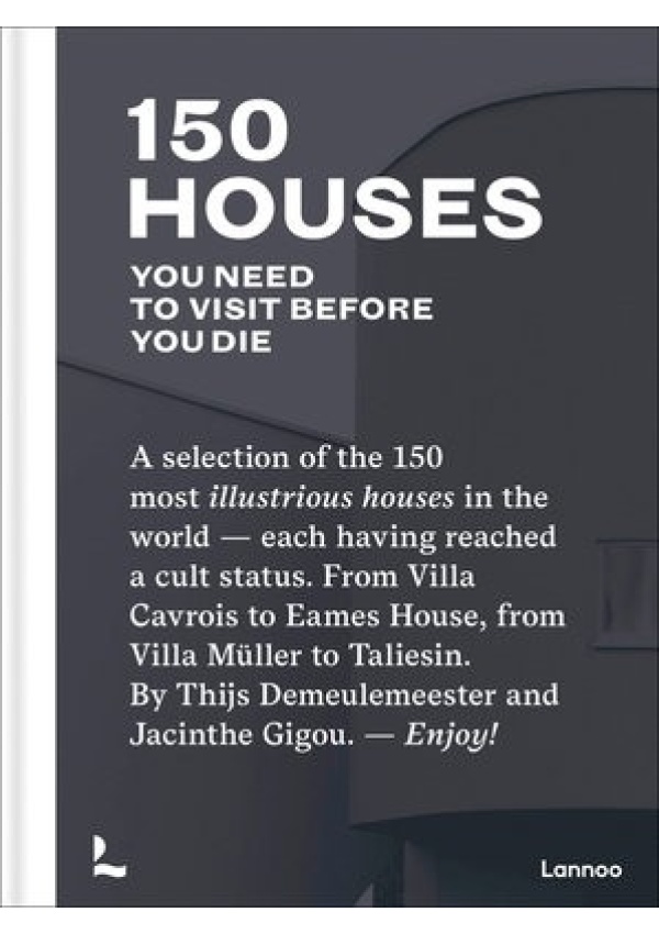 150 Houses You Need to Visit Before You Die Lannoo Publishers