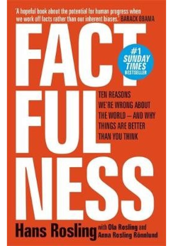 Factfulness, Ten Reasons We're Wrong About The World - And Why Things Are Better Than You Think Hodder & Stoughton