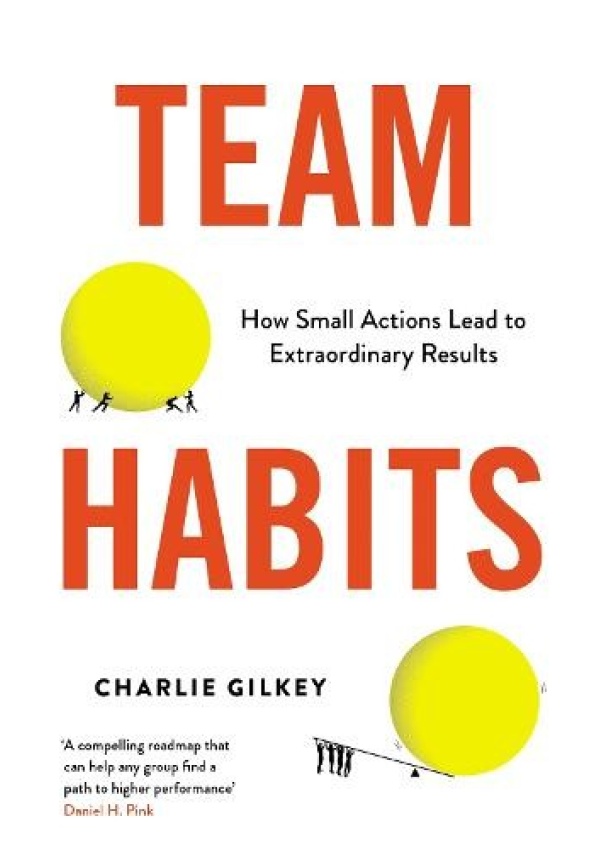 Team Habits, How Small Actions Lead to Extraordinary Results Profile Books Ltd