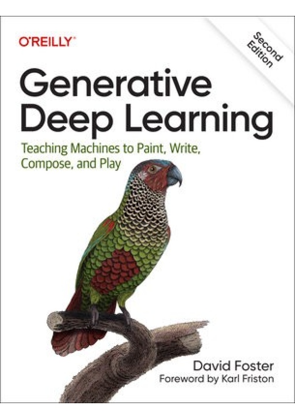 Generative Deep Learning, Teaching Machines To Paint, Write, Compose, and Play