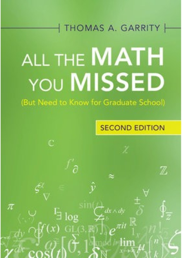 All the Math You Missed, (But Need to Know for Graduate School)