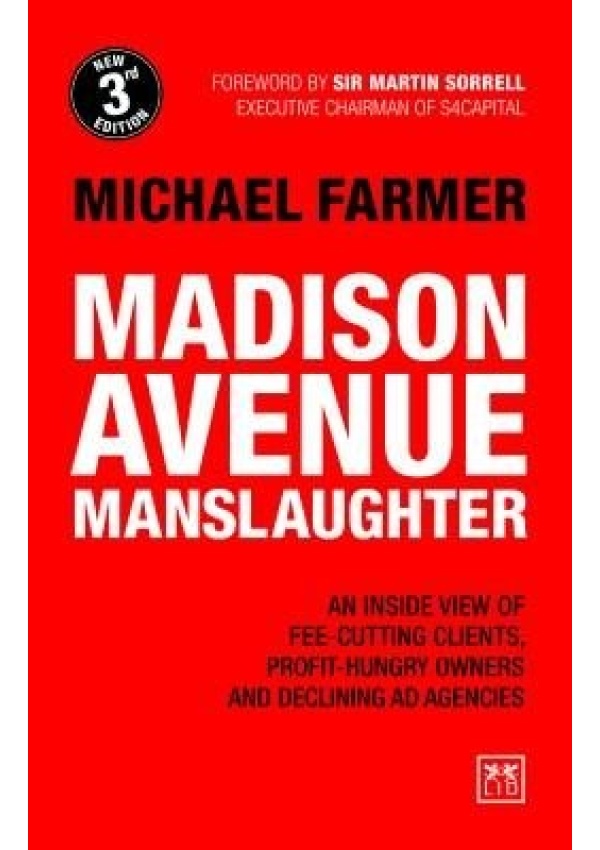 Madison Avenue Manslaughter, An Inside View of Fee-Cutting Clients, Profit-Hungry Owners and Declining Ad Agencies
