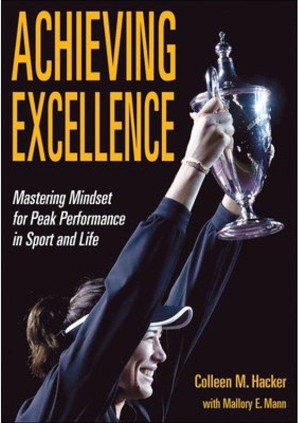 Achieving Excellence, Mastering Mindset for Peak Performance in Sport and Life