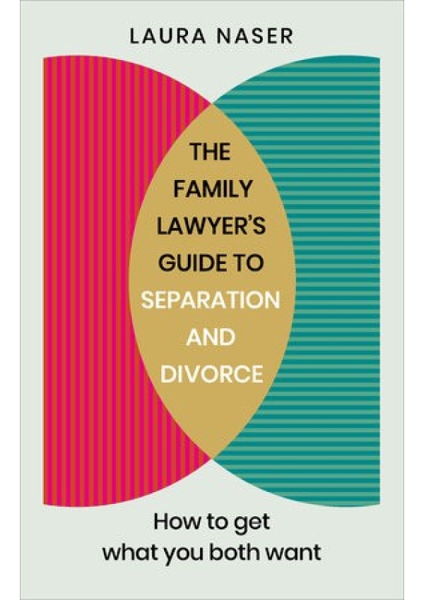 Family Lawyer's Guide to Separation and Divorce, How to Get What You Both Want