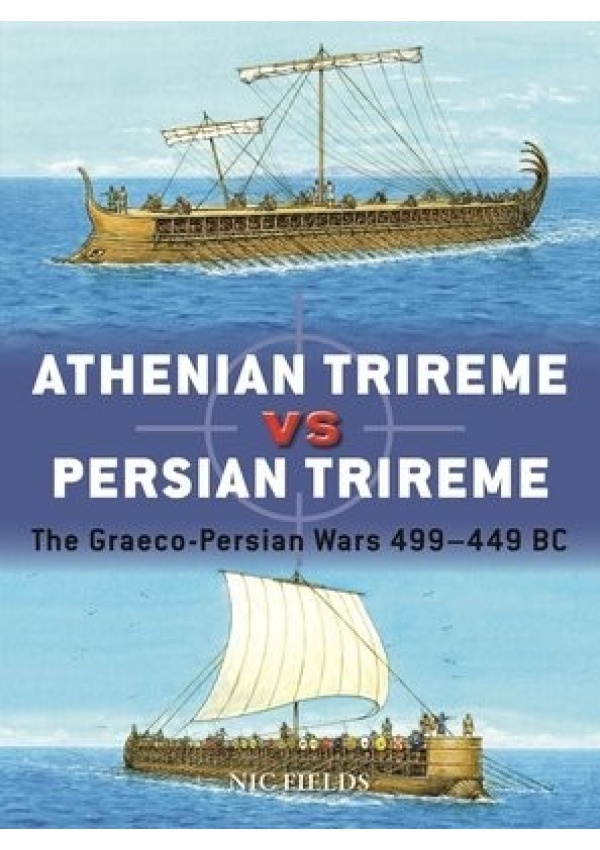 Athenian Trireme vs Persian Trireme, The Graeco-Persian Wars 499-449 BC