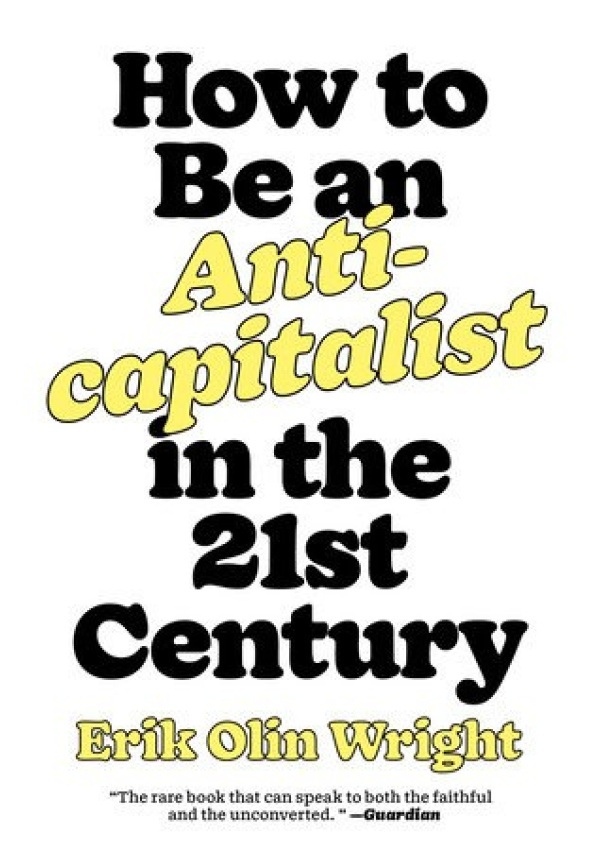 How to Be an Anticapitalist in the Twenty-First Century