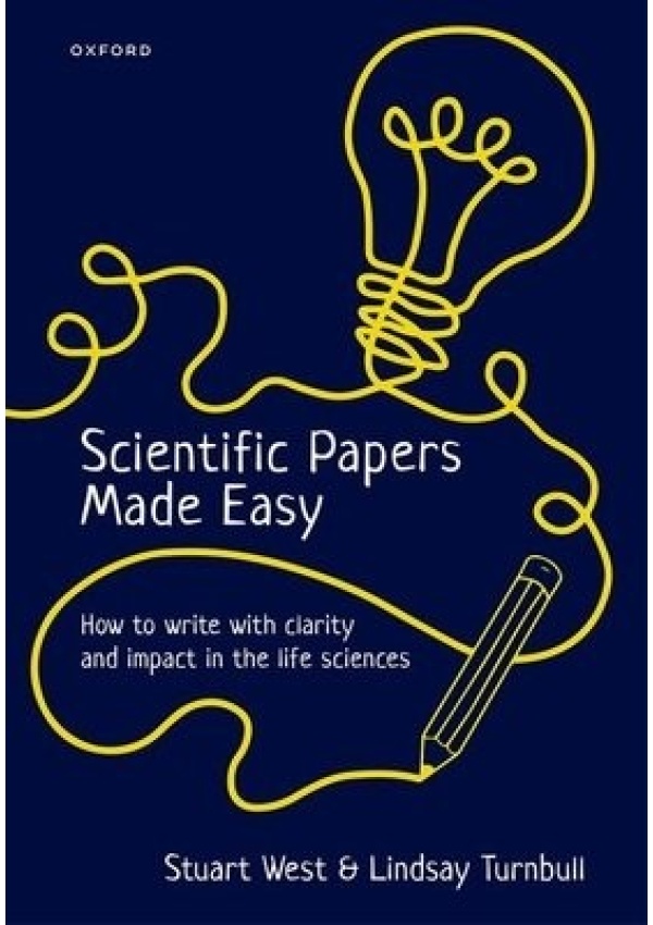 Scientific Papers Made Easy, How to Write with Clarity and Impact in the Life Sciences