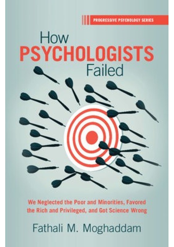 How Psychologists Failed, We Neglected the Poor and Minorities, Favored the Rich and Privileged, and Got Science Wrong