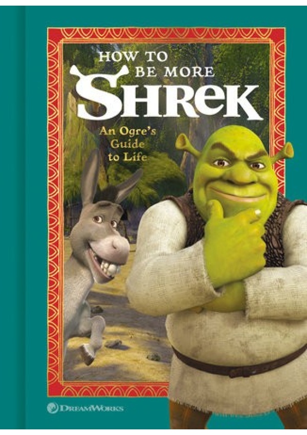 How to Be More Shrek, An Ogre´s Guide to Life