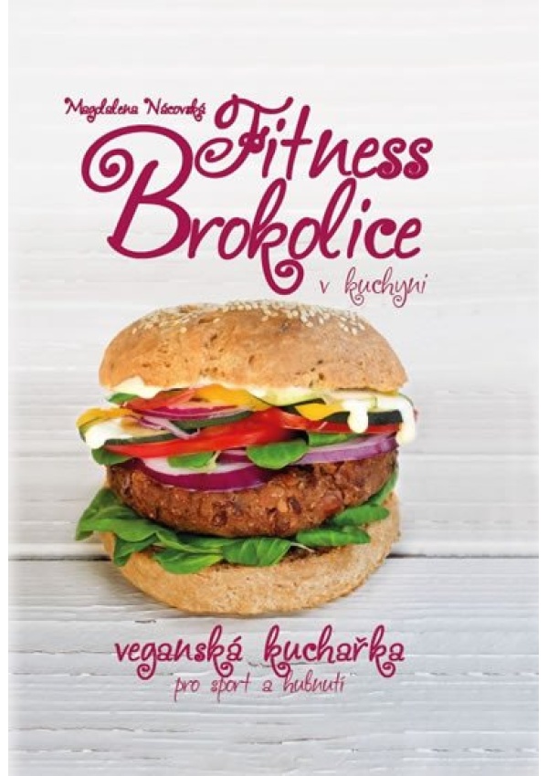 Fitness brokolice v kuchyni - Veganská kuchařka pro sport a hubnutí
