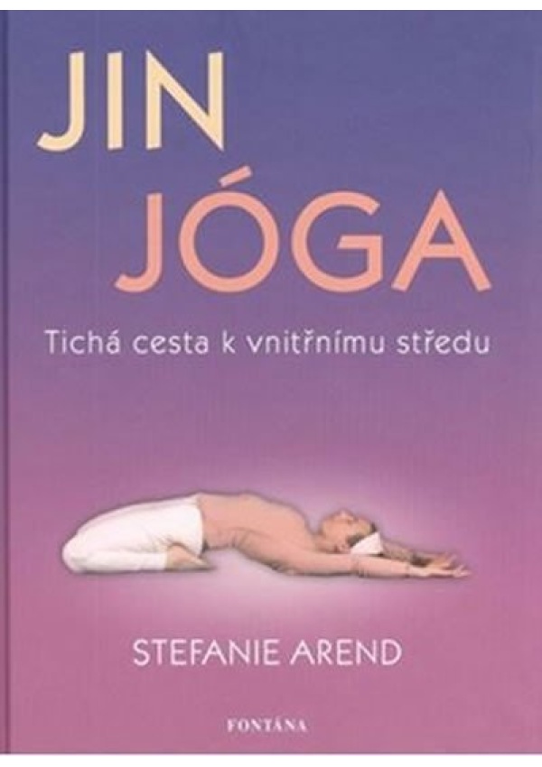 Jin jóga - Tichá cesta k vnitřnímu středu FONTÁNA ESOTERA, s.r.o.