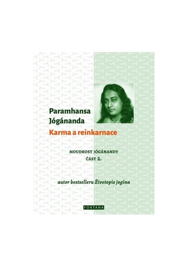 Karma a reinkarnace - Moudrost Jógánandy 2. FONTÁNA ESOTERA, s.r.o.