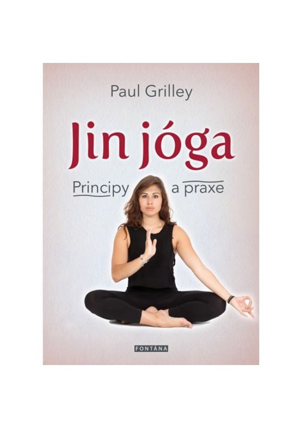 Jin jóga - Principy a praxe FONTÁNA ESOTERA, s.r.o.