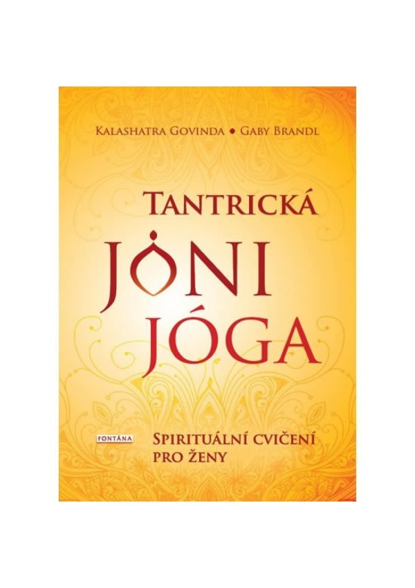 Tantrická jóny jóga - Spirituální cvičení pro ženy FONTÁNA ESOTERA, s.r.o.
