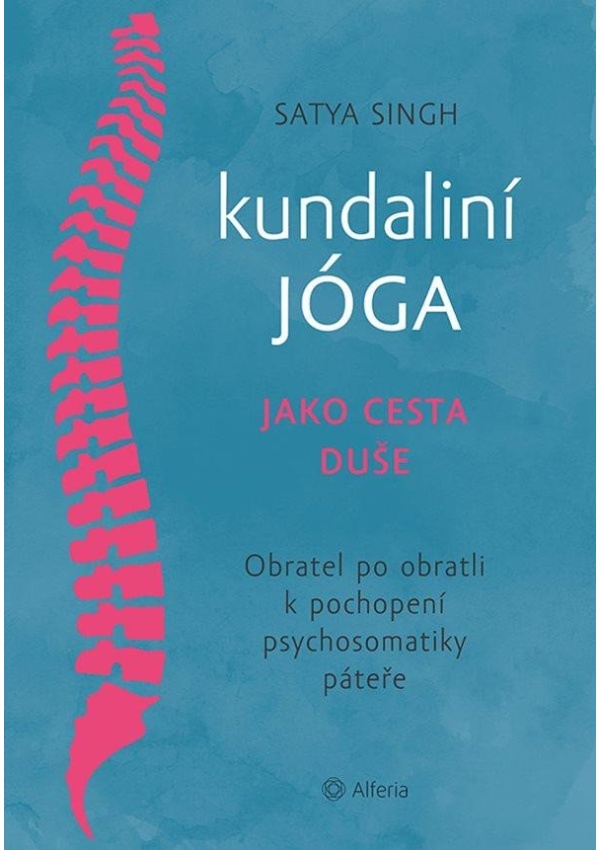 Kundaliní jóga jako cesta duše - Obratel za obratlem k pochopení psychosomatiky páteře GRADA Publishing, a. s.