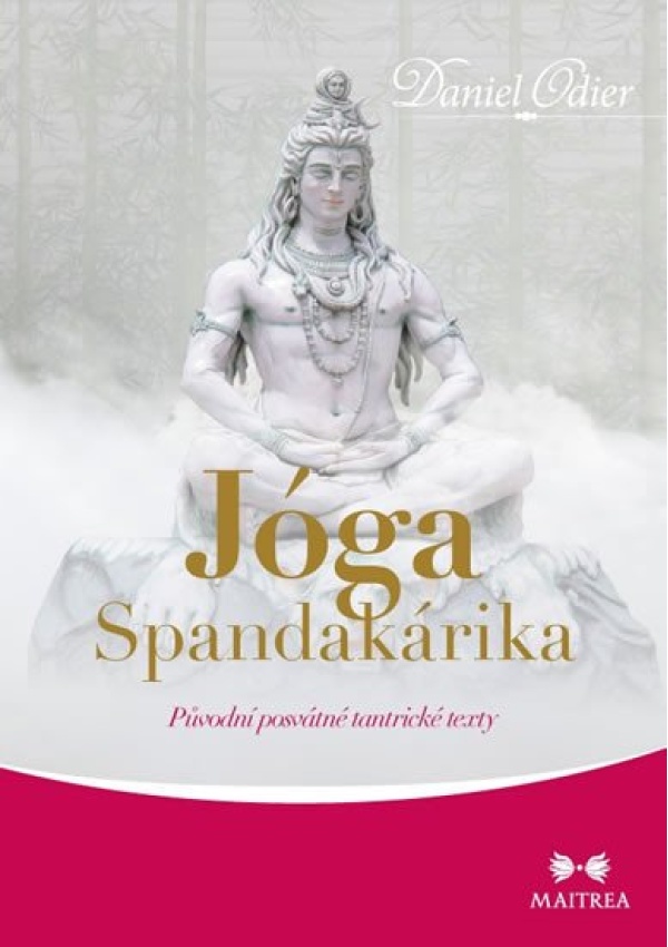 Jóga Spandakárika - Původní posvátné tantrické texty Maitrea a.s.
