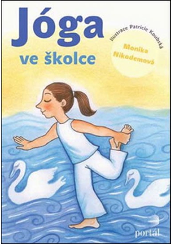 Jóga ve školce - Pohybové hry a aktivity inspirované jógou pro předškolní děti PORTÁL, s.r.o.