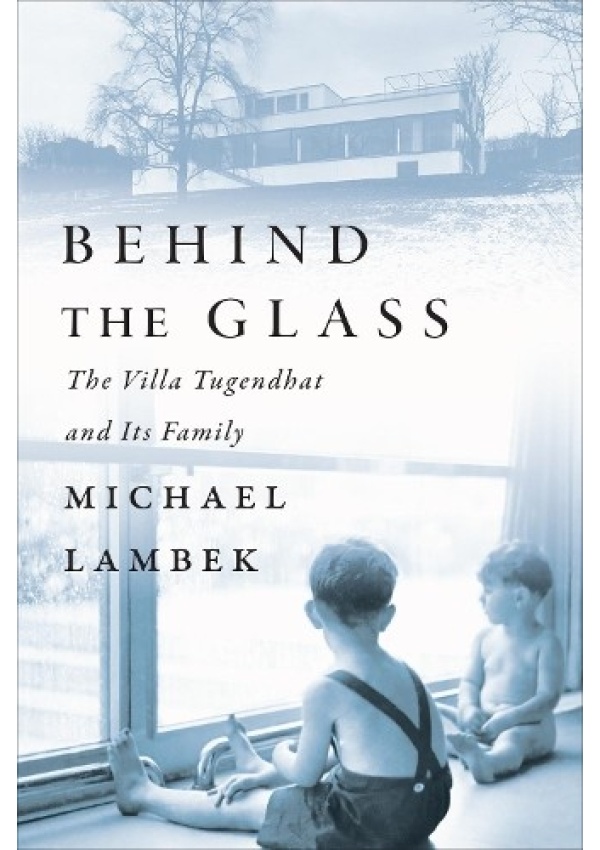 Behind the Glass, The Villa Tugendhat and Its Family