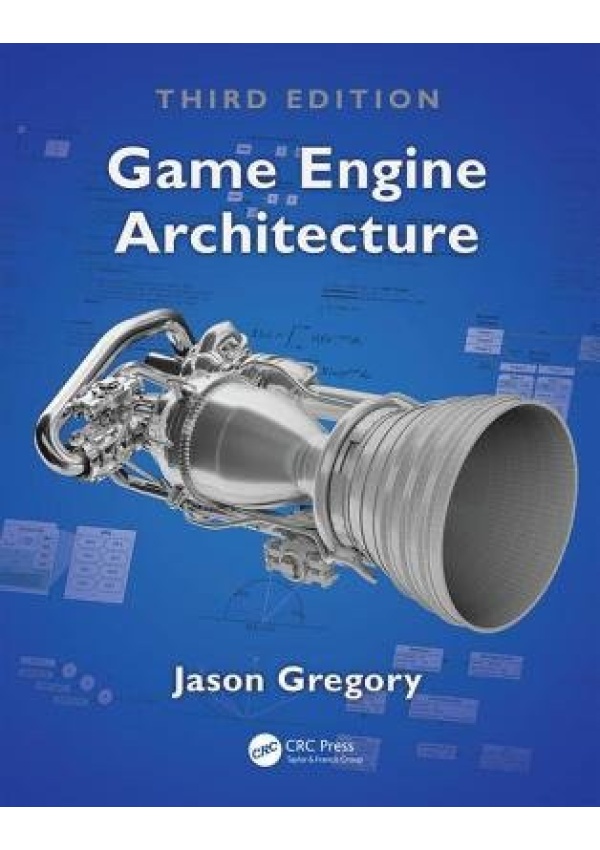 Game Engine Architecture, Third Edition Taylor & Francis Ltd