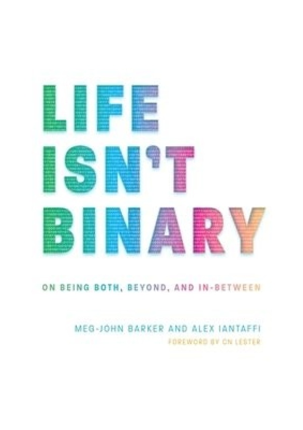 Life Isn't Binary, On Being Both, Beyond, and In-Between Jessica Kingsley Publishers