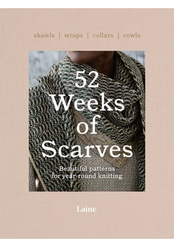 52 Weeks of Scarves, Beautiful Patterns for Year-round Knitting: Shawls. Wraps. Collars. Cowls. Hardie Grant Books