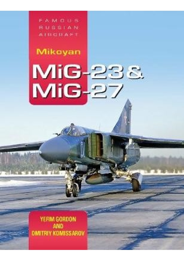 Famous Russian Aircraft: Mikoyan MiG-23 and MiG-27