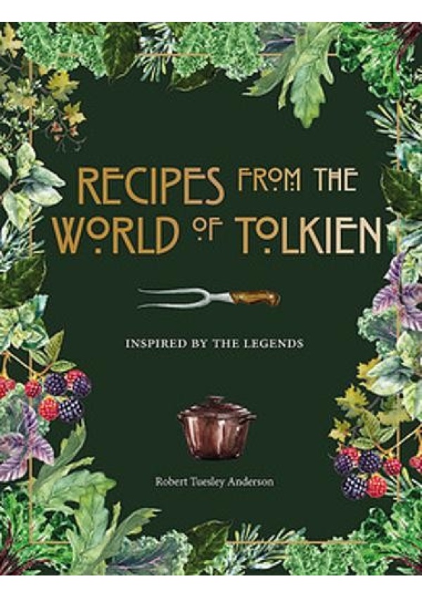 Recipes from the World of Tolkien, Inspired by the Legends Octopus Publishing Group