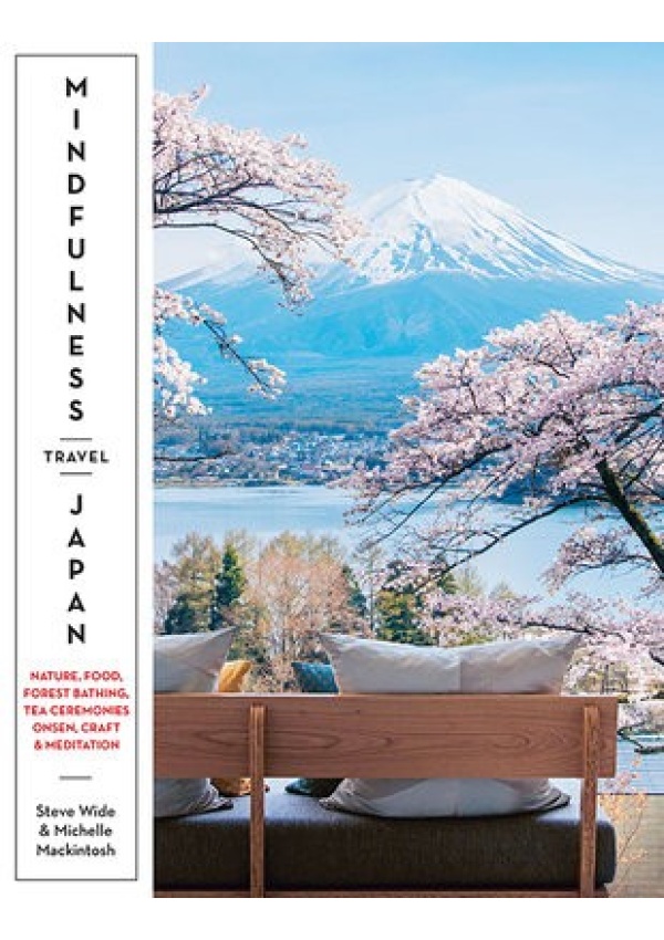 Mindfulness Travel Japan, Nature, Food, Forest Bathing, Tea Ceremonies, Onsen, Craft a Meditation