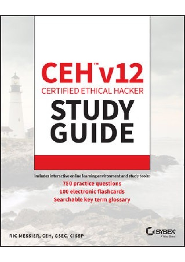 CEH v12 Certified Ethical Hacker Study Guide with 750 Practice Test Questions