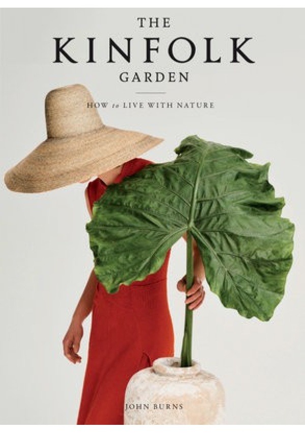Kinfolk Garden, How to Live with Nature Workman Publishing