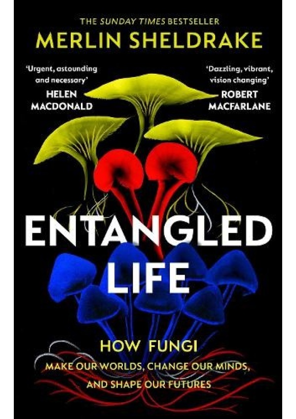 Entangled Life, How Fungi Make Our Worlds, Change Our Minds and Shape Our Futures Vintage Publishing