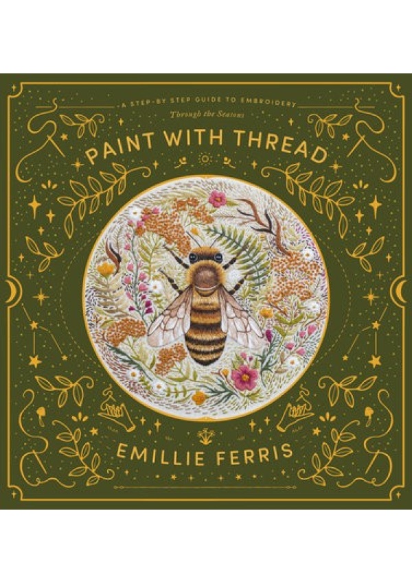 Paint with Thread, A Step-by-Step Guide to Embroidery Through the Seasons DAVID & CHARLES