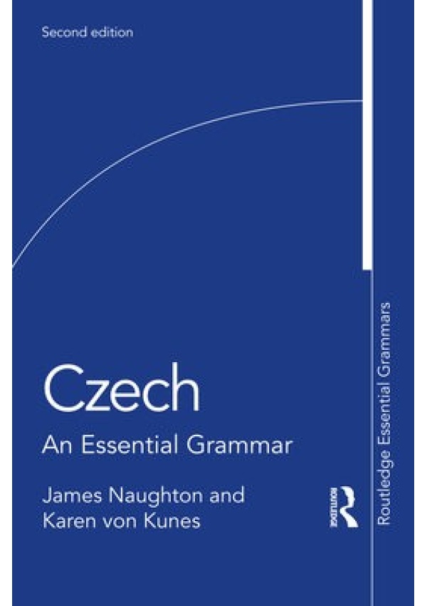 Czech, An Essential Grammar Taylor & Francis Ltd