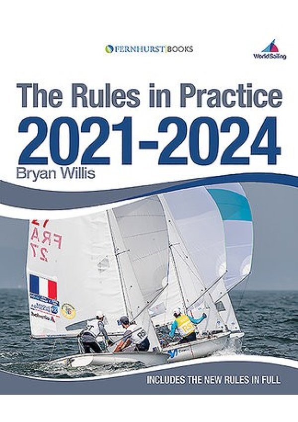 Rules in Practice 2021-2024, The Guide to the Rules of Sailing Around the Race Course Fernhurst Books Limited