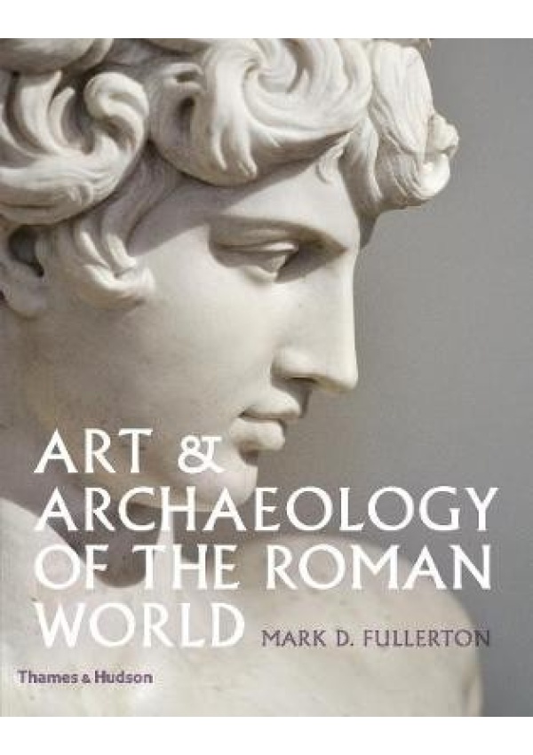 Art a Archaeology of the Roman World Thames & Hudson Ltd