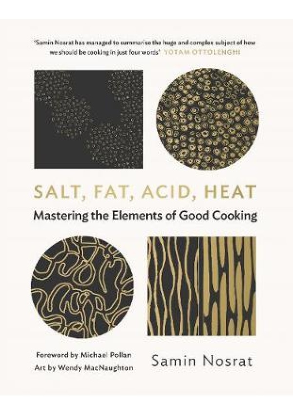 Salt, Fat, Acid, Heat, Mastering the Elements of Good Cooking Canongate Books