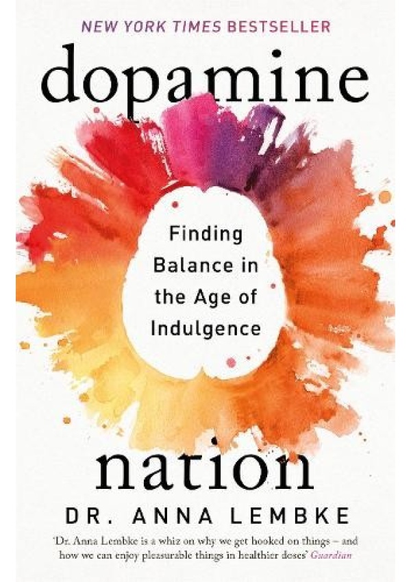 Dopamine Nation, Finding Balance in the Age of Indulgence Headline Publishing Group