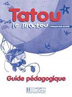 TATOU LE MATOU 1 GUIDE PEDAGOGIQUE Hachette
