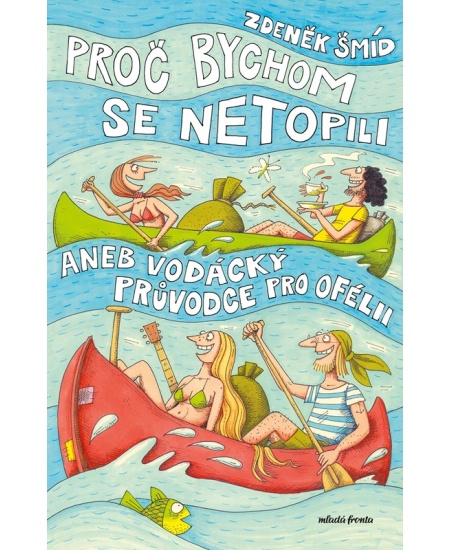 Proč bychom se netopili aneb Vodácký průvodce pro Ofélii