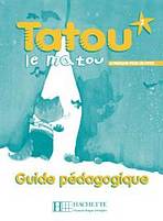 TATOU LE MATOU 2 GUIDE PEDAGOGIQUE Hachette