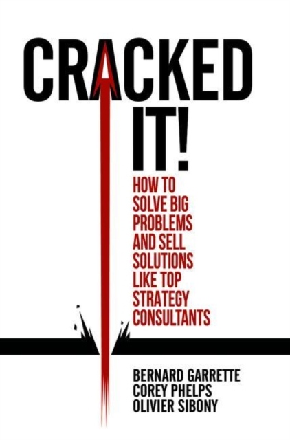 #Cracked it! : How to solve big problems and sell solutions like top strategy consultants Springer International Publishing AG