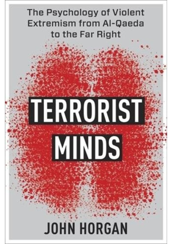Terrorist Minds, The Psychology of Violent Extremism from Al-Qaeda to the Far Right Columbia University Press