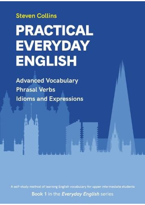 Practical Everyday English, Book 1 in the Everyday English Advanced Vocabulary series Montserrat Publishing