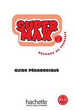 SUPER MAX 2 GUIDE PEDAGOGIQUE Hachette