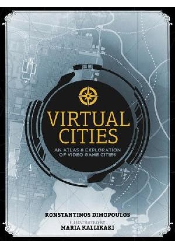 Virtual Cities, An Atlas a Exploration of Video Game Cities UNBOUND