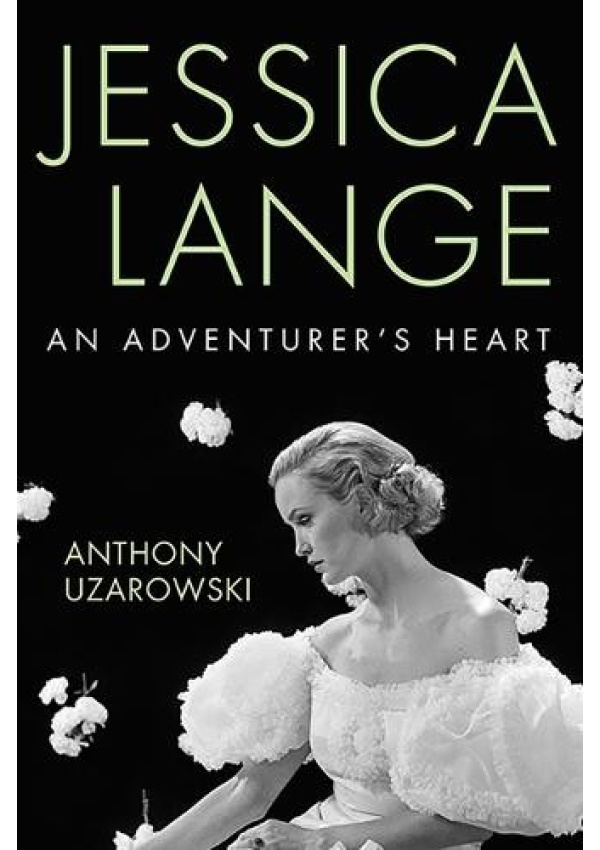 Jessica Lange, An Adventurer's Heart The University Press of Kentucky
