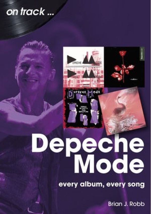 Depeche Mode On Track, Every Album, Every Song Sonicbond Publishing